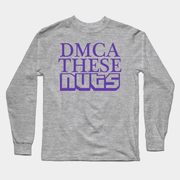 DMCA These Nuts Long Sleeve T-Shirt by RobSwitch